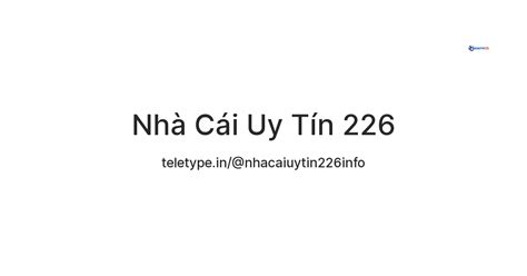 Nhà Cái Uy Tín 226 @nhacaiuytin226info .